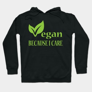 Vegan Because I Care Hoodie